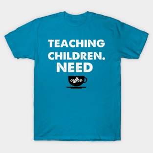 Need Coffee T-Shirt